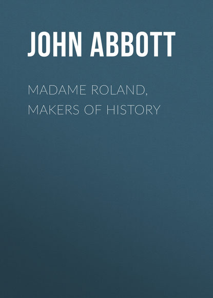Книга John Abbott, Abbott John Stevens Cabot Madame Roland, Makers of History