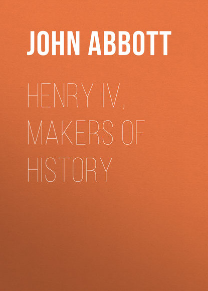 Книга John Abbott, Abbott John Stevens Cabot Henry IV, Makers of History