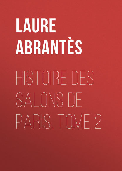 Книга Laure Abrantès, Abrantès Laure Junot duchesse d' Histoire des salons de Paris. Tome 2