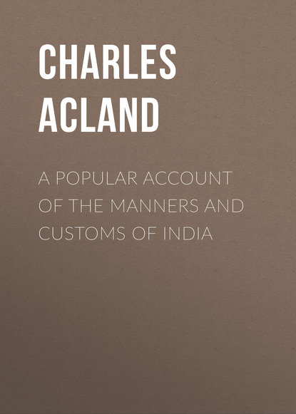 Книга Charles Acland, Acland Charles A Popular Account of the Manners and Customs of India