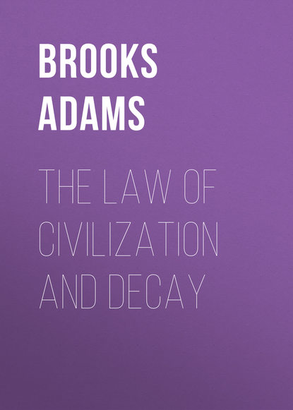 Книга Brooks Adams, Adams Brooks The Law of Civilization and Decay
