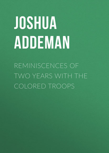 Книга Joshua Addeman, Addeman Joshua Melancthon Reminiscences of two years with the colored troops