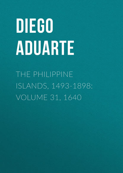 Книга Diego Aduarte, Aduarte Diego The Philippine Islands, 1493-1898: Volume 31, 1640
