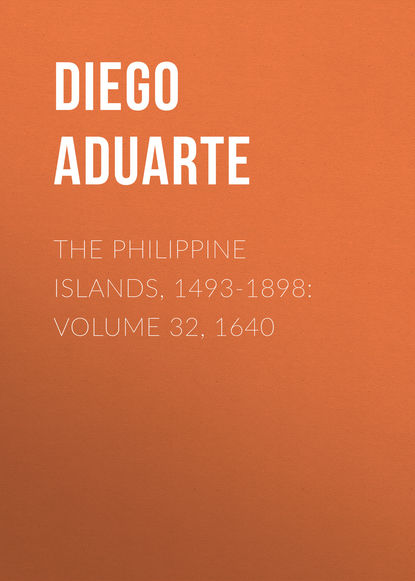 Книга Diego Aduarte, Aduarte Diego The Philippine Islands, 1493-1898: Volume 32, 1640