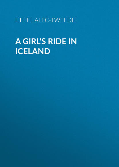 Книга Ethel Alec-Tweedie, Ethel  Alec-Tweedie A Girl's Ride in Iceland