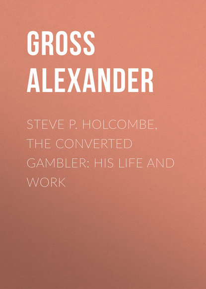 Книга Gross Alexander, Alexander Gross Steve P. Holcombe, the Converted Gambler: His Life and Work