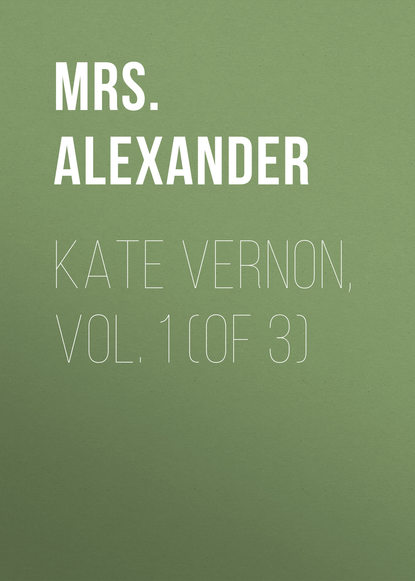 Книга Mrs. Alexander Kate Vernon, Vol. 1 (of 3)
