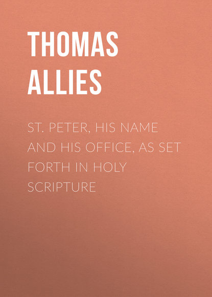 Книга Thomas Allies, Allies Thomas William St. Peter, His Name and His Office, as Set Forth in Holy Scripture