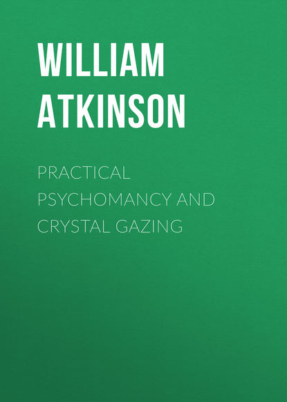 Книга William Atkinson, Atkinson William Walker Practical Psychomancy and Crystal Gazing