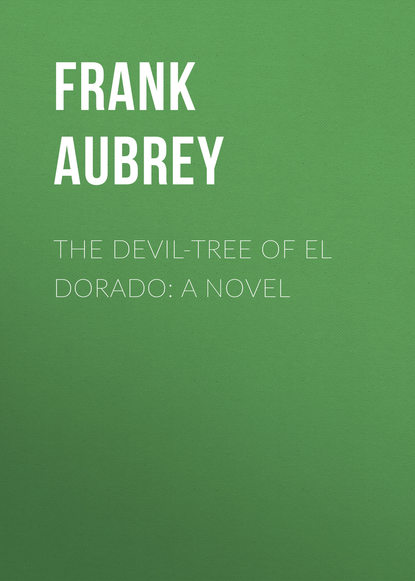 Книга Frank Aubrey, Aubrey Frank The Devil-Tree of El Dorado: A Novel