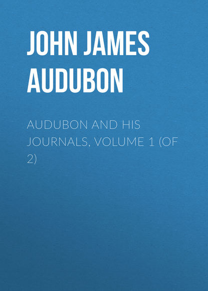 Книга Elliott Coues, John James Audubon, John Audubon Audubon and his Journals, Volume 1 (of 2)