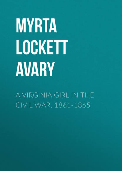 Книга Myrta Avary, Avary Myrta Lockett A Virginia Girl in the Civil War, 1861-1865