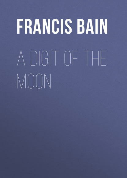 Книга Francis Bain, Bain Francis William A Digit of the Moon