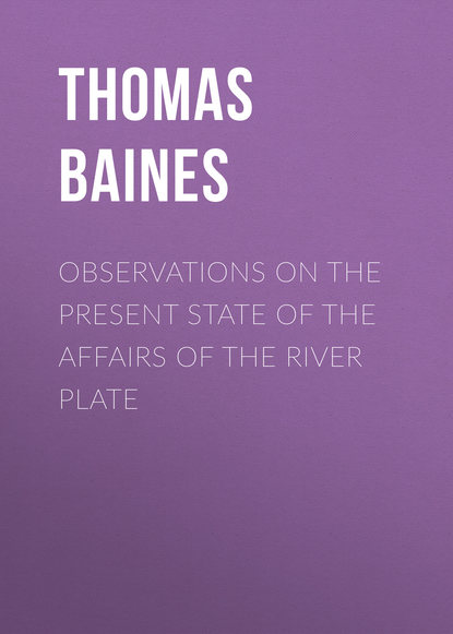 Книга Thomas Baines, Baines Thomas Observations on the Present State of the Affairs of the River Plate