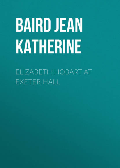 Книга Jean Baird, Baird Jean Katherine Elizabeth Hobart at Exeter Hall