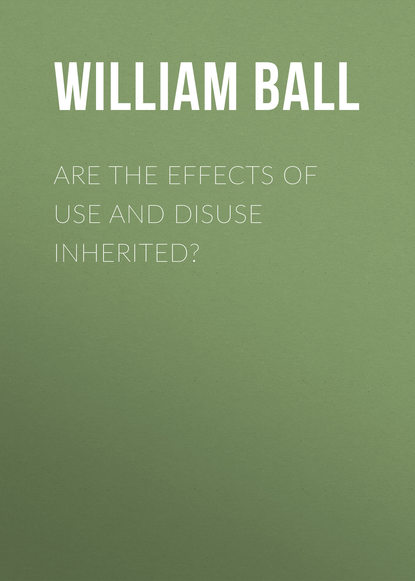 Книга William Ball, Ball William Platt Are the Effects of Use and Disuse Inherited?