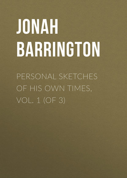 Книга Jonah Barrington Personal Sketches of His Own Times, Vol. 1 (of 3)