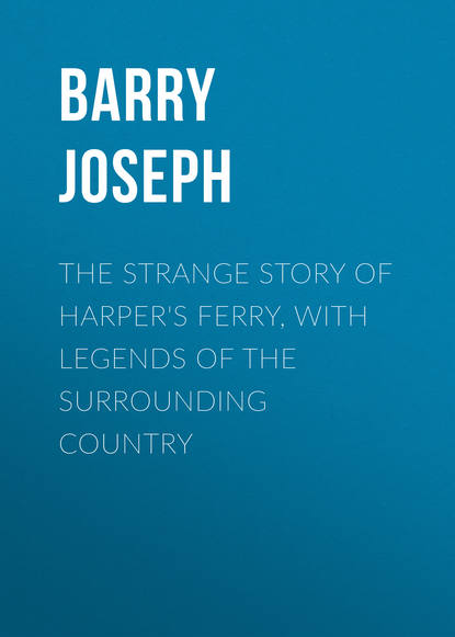 Книга Joseph Barry, Barry Joseph The Strange Story of Harper's Ferry, with Legends of the Surrounding Country