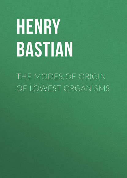 Книга Henry Bastian, Bastian Henry Charlton The modes of origin of lowest organisms
