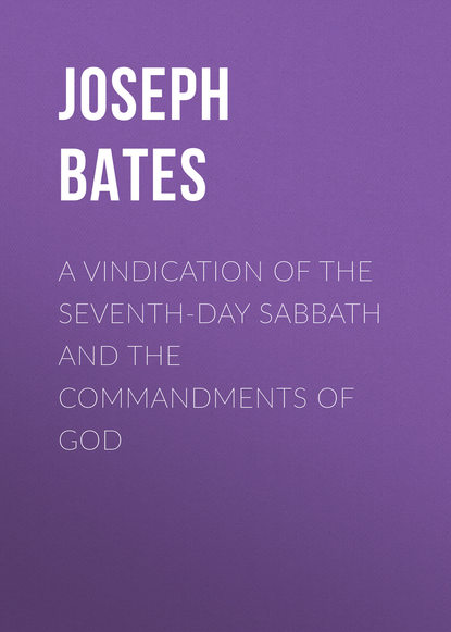 Книга Joseph Bates A Vindication of the Seventh-Day Sabbath and the Commandments of God