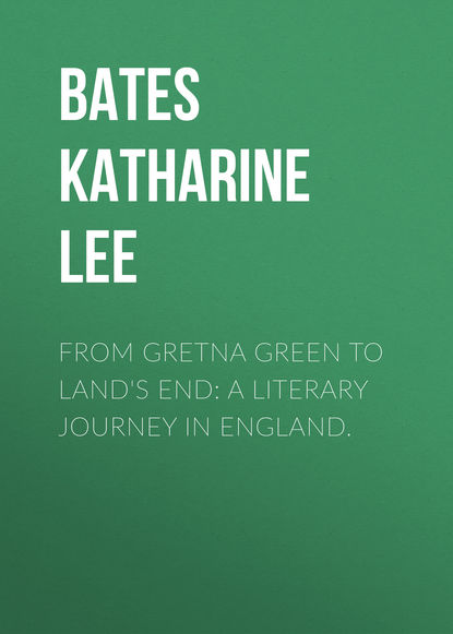 Книга Katharine Lee Bates From Gretna Green to Land's End: A Literary Journey in England.
