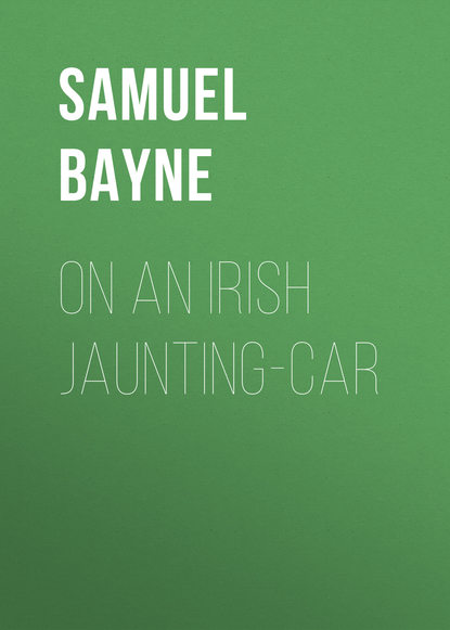 Книга Samuel Bayne, Bayne Samuel Gamble On an Irish Jaunting-car