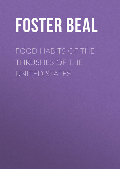 Книга Foster Beal, Beal Foster Ellenborough Lascelles Food Habits of the Thrushes of the United States
