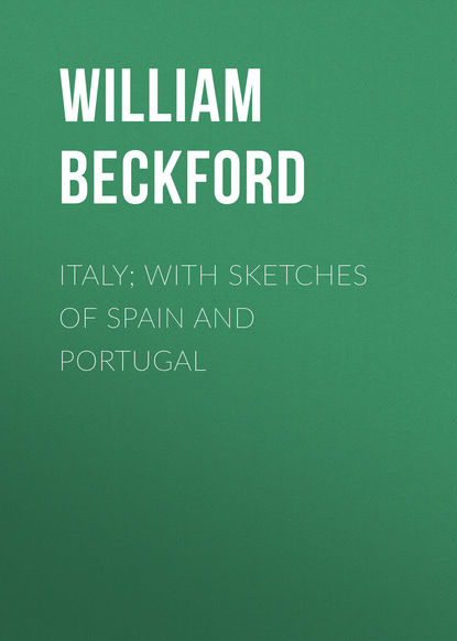Книга William Beckford, Beckford William Italy; with sketches of Spain and Portugal