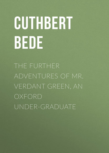 Книга Cuthbert Bede, Bede Cuthbert The Further Adventures of Mr. Verdant Green, an Oxford Under-Graduate