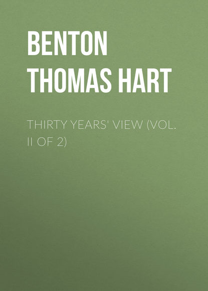 Книга Benton Thomas Hart, Thomas Benton Thirty Years' View (Vol. II of 2)