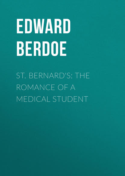 Книга Edward Berdoe St. Bernard's: The Romance of a Medical Student