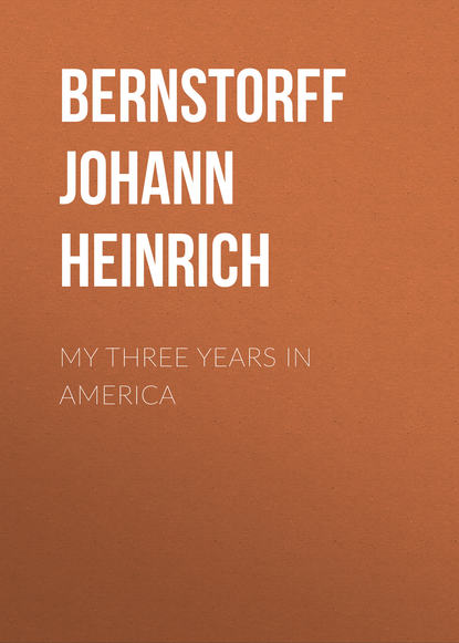 Книга Johann Bernstorff, Bernstorff Johann Heinrich My Three Years in America