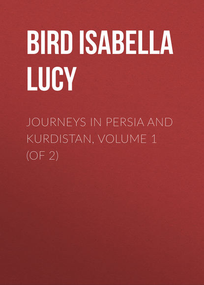 Книга ISABELLA BIRD, Bird Isabella Lucy Journeys in Persia and Kurdistan, Volume 1 (of 2)