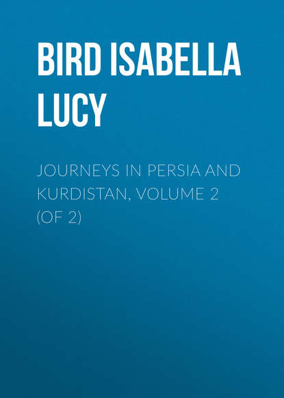 Книга ISABELLA BIRD, Bird Isabella Lucy Journeys in Persia and Kurdistan, Volume 2 (of 2)