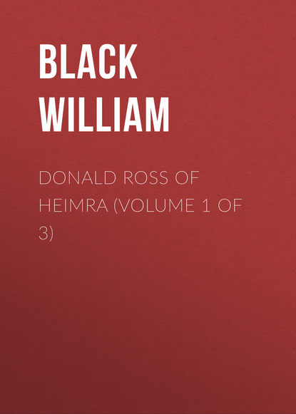 Книга William Black, Black William Donald Ross of Heimra (Volume 1 of 3)