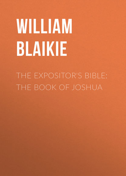 Книга William Blaikie, William Garden Blaikie The Expositor's Bible: The Book of Joshua