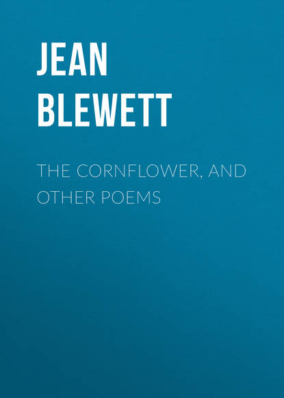 Книга Jean Blewett The Cornflower, and Other Poems
