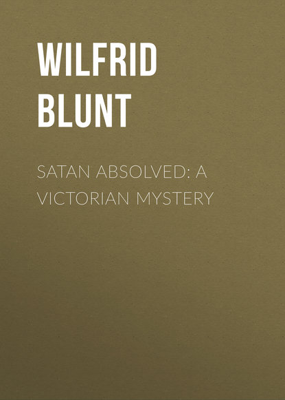 Книга Wilfrid Blunt, Blunt Wilfrid Scawen Satan Absolved: A Victorian Mystery