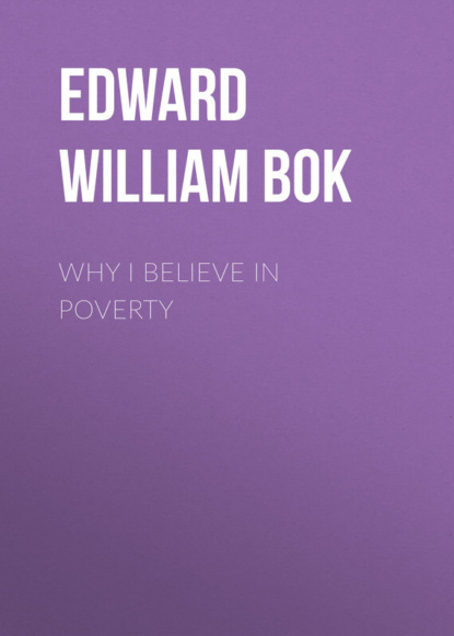 Книга Edward Bok, Bok Edward William Why I Believe in Poverty