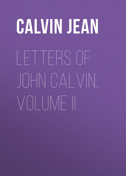 Книга Jean Calvin Letters of John Calvin, Volume II