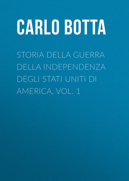 Книга Botta Carlo, Carlo Botta Storia della Guerra della Independenza degli Stati Uniti di America, vol. 1