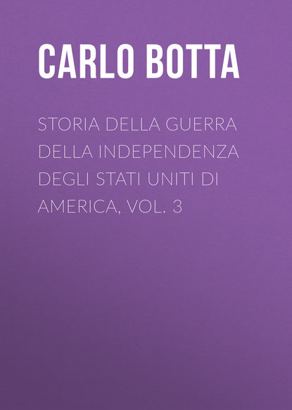 Книга Botta Carlo, Carlo Botta Storia della Guerra della Independenza degli Stati Uniti di America, vol. 3