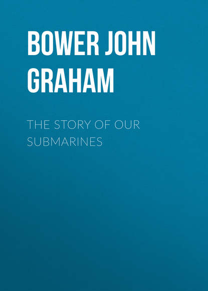 Книга John Bower, Bower John Graham The Story of Our Submarines