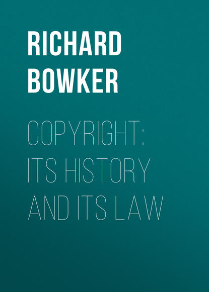 Книга Bowker Richard Rogers, Richard Bowker Copyright: Its History and Its Law
