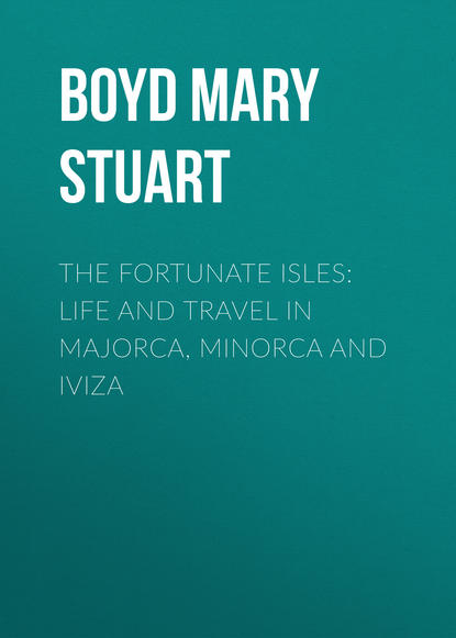 Книга Mary Boyd, Boyd Mary Stuart The Fortunate Isles: Life and Travel in Majorca, Minorca and Iviza