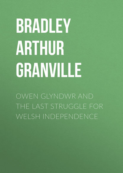 Книга Arthur Bradley, Bradley Arthur Granville Owen Glyndwr and the Last Struggle for Welsh Independence