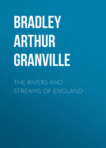 Книга Arthur Bradley, Bradley Arthur Granville The Rivers and Streams of England