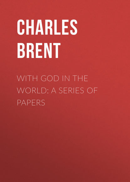Книга Brent Charles Henry, Charles Brent With God in the World: A Series of Papers