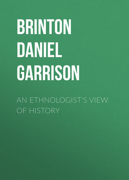Книга Brinton Daniel Garrison, Daniel Brinton An Ethnologist's View of History