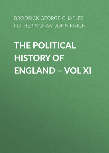 Книга John Fotheringham, George Brodrick, Fotheringham John Knight The Political History of England – Vol XI